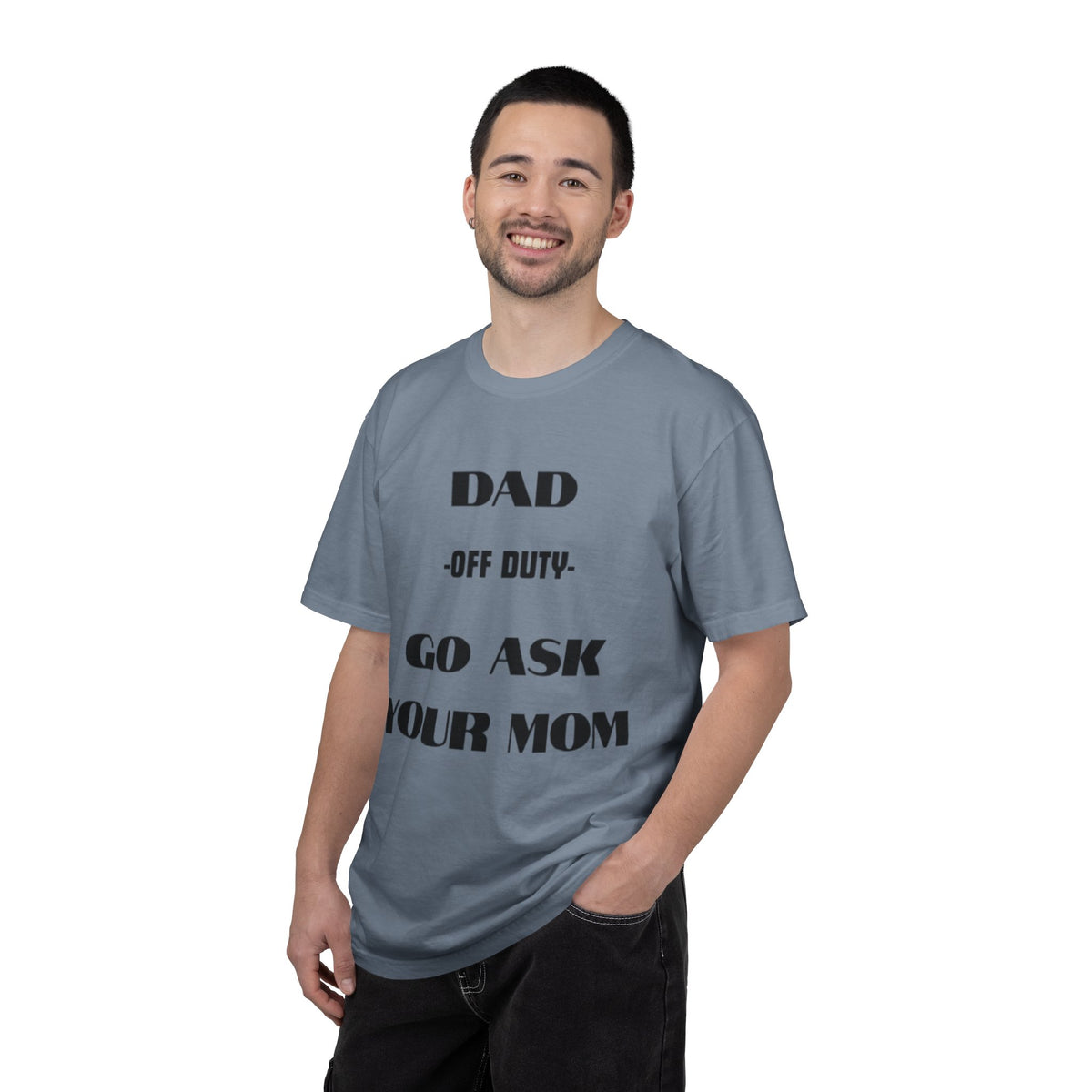 Dad Off Duty T-Shirt — "Go Ask Your Mom" Funny Father's Day Tee