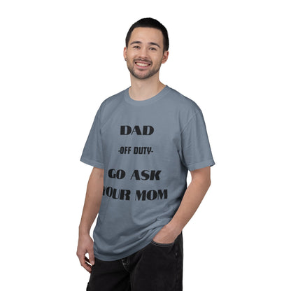 Dad Off Duty T-Shirt — "Go Ask Your Mom" Funny Father's Day Tee