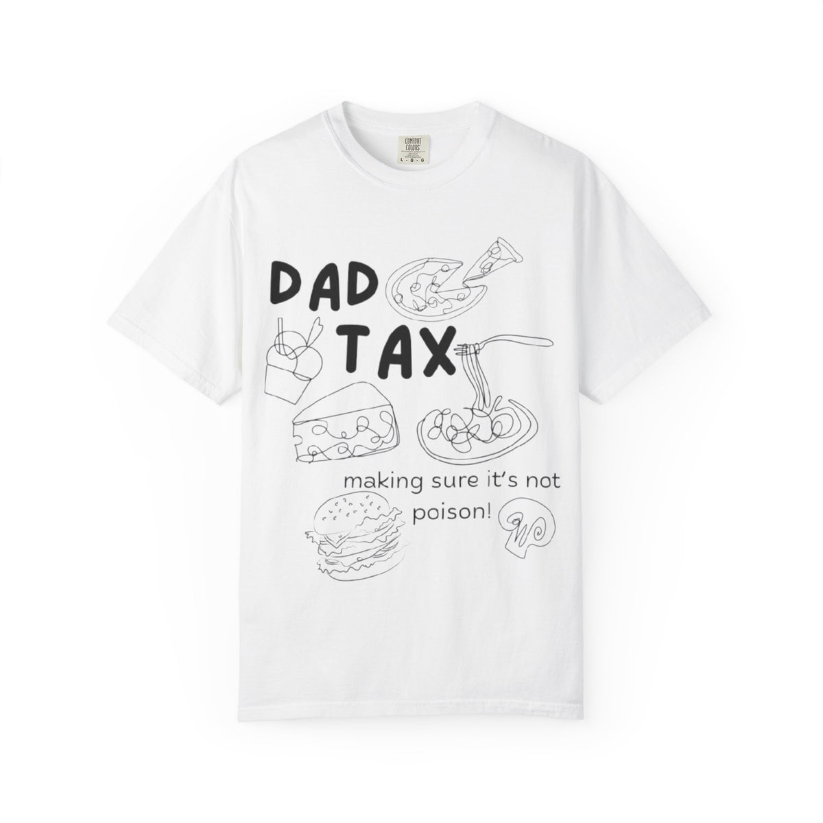 Dad Tax T-Shirt — "Making Sure It’s Not Poison!" Funny Fatherhood Gift