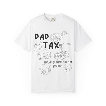Dad Tax T-Shirt — "Making Sure It’s Not Poison!" Funny Fatherhood Gift