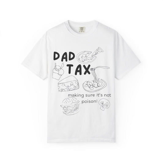 Dad Tax T-Shirt — "Making Sure It’s Not Poison!" Funny Fatherhood Gift