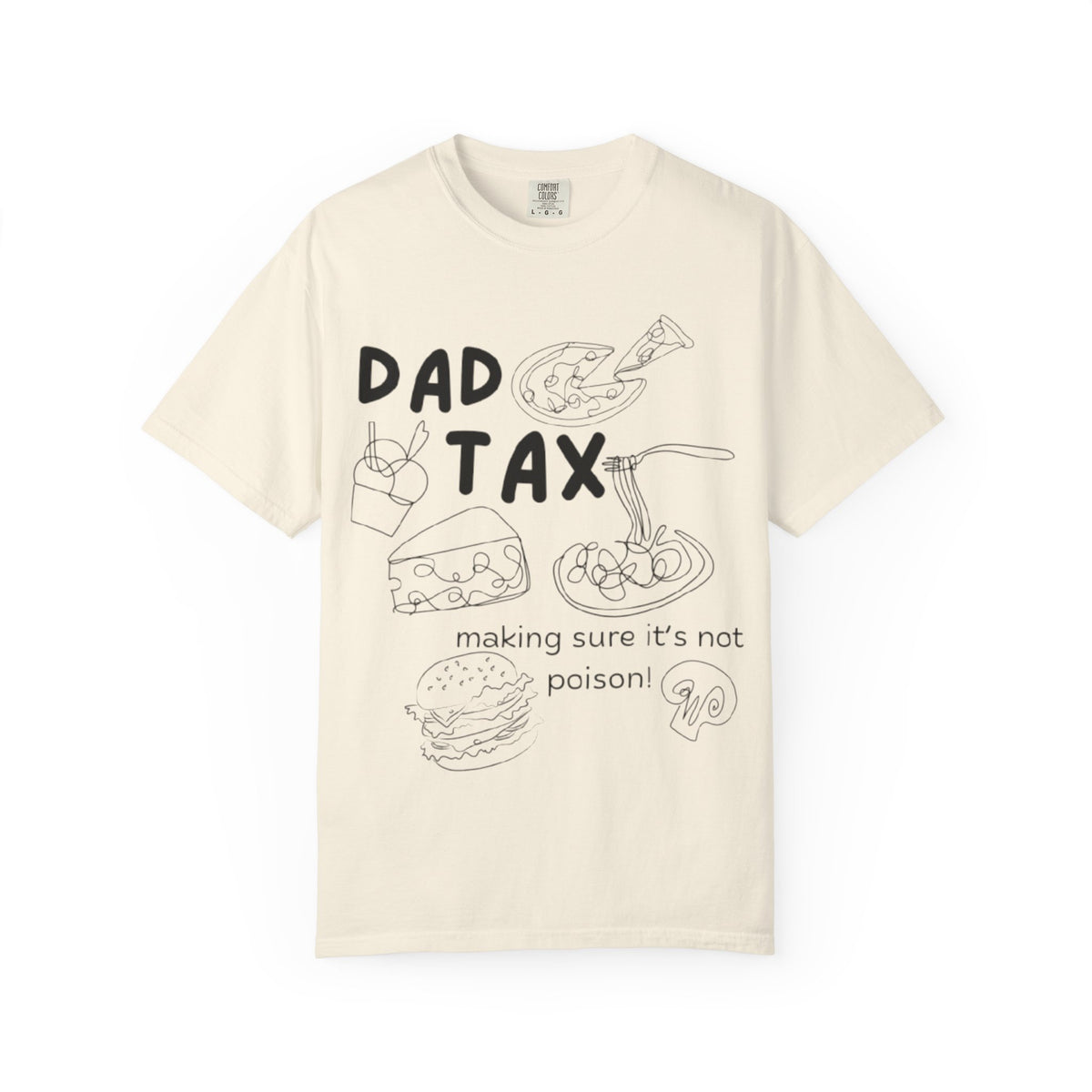 Dad Tax T-Shirt — "Making Sure It’s Not Poison!" Funny Fatherhood Gift