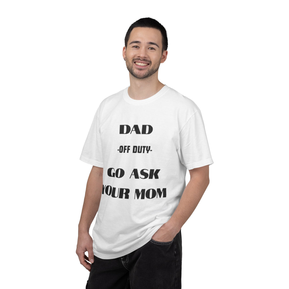 Dad Off Duty T-Shirt — "Go Ask Your Mom" Funny Father's Day Tee
