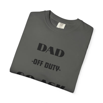 Dad Off Duty T-Shirt — "Go Ask Your Mom" Funny Father's Day Tee