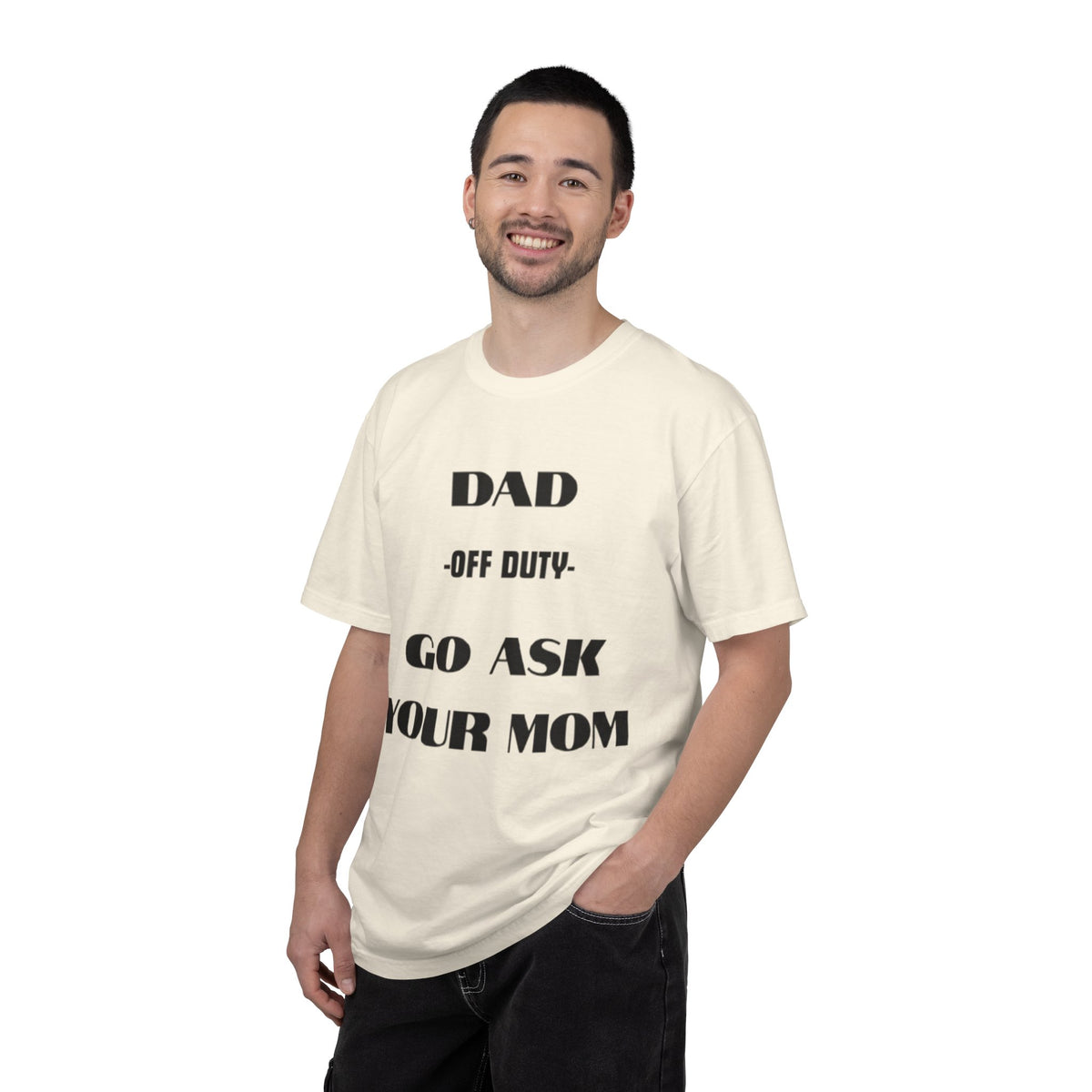 Dad Off Duty T-Shirt — "Go Ask Your Mom" Funny Father's Day Tee