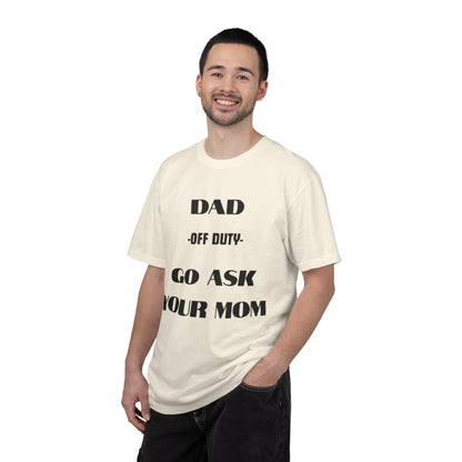 Dad Off Duty T-Shirt — "Go Ask Your Mom" Funny Father's Day Tee