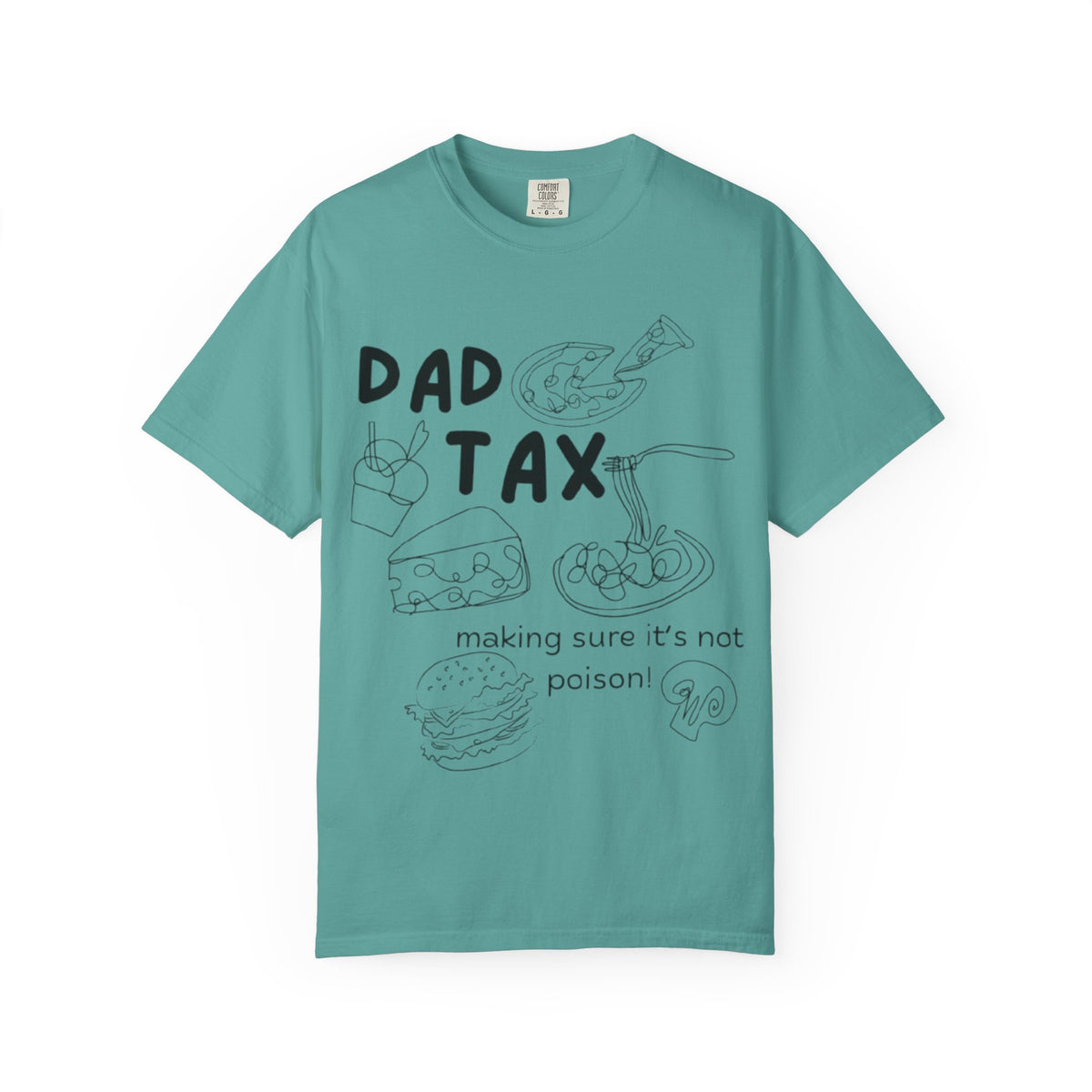 Dad Tax T-Shirt — "Making Sure It’s Not Poison!" Funny Fatherhood Gift