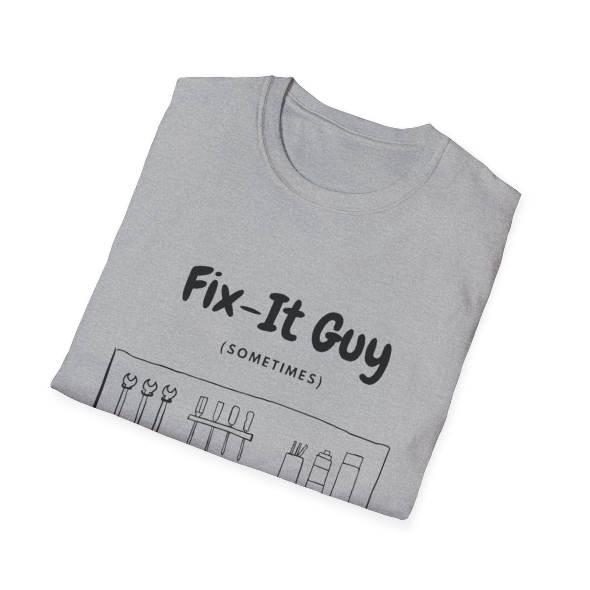 Fix-It Guy T-Shirt — Funny Handyman Tools Tee (Sometimes)